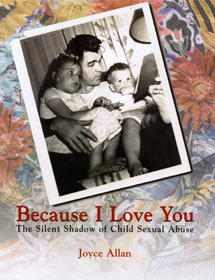 Because I Love You Childhood Sexual Abuse book Joyce Allan
